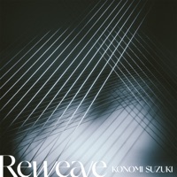 Reweave - Single - Konomi Suzuki