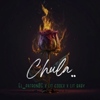 CHULA (Lit Codex-Lit Baby-El Patrón OG) - Single - CODEINE BOYZ
