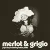 Merlot and grigio