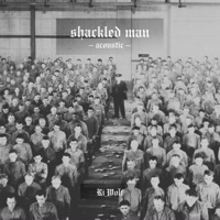 Shackled Man (Acoustic) - Single - Rī Wolf