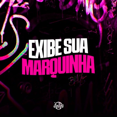 Exibe Sua Marquinha (feat. Mc GZ) - Single