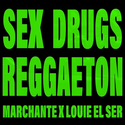 SEX DRUGS REGGAETON (feat. Louie El Ser) - Single