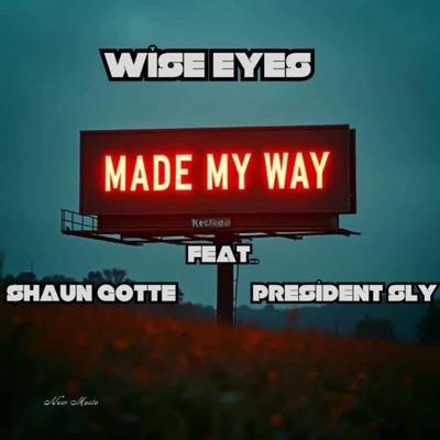 Made My Way (feat. Wise Eyes & President Sly) - Single