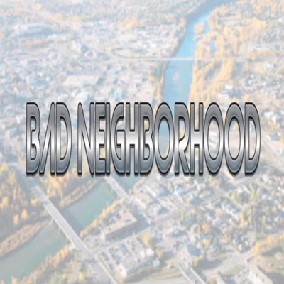 BAD NEIGHBORHOOD (feat. Nemo Caine)