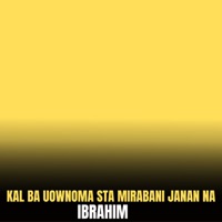 Kal Ba Uownoma Sta Mirabani Janan Na - Single - Ibrahim