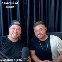 A Culpa É da Bebida — Gladston e Jean