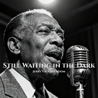 Still Waiting In The Dark - JERRY'S SOUND ROOM Cover Art