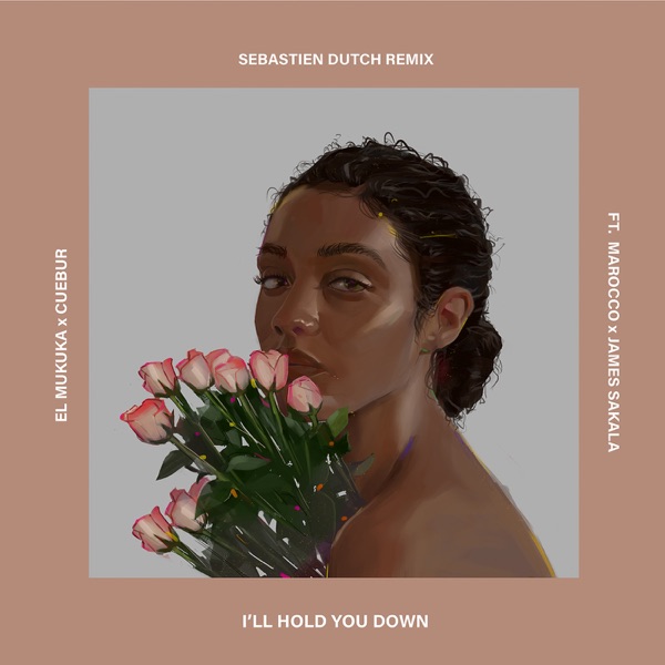 I'll Hold You Down (feat. Marocco & James Sakala) [Sebastien Dutch Remix] - Single