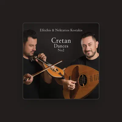 Listen to Eftichis & Nektarios Kostakis, watch music videos, read bio, see tour dates & more!