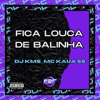 Fica Louca de Balinha - Single - DJ KMS & Mc Kaua SS