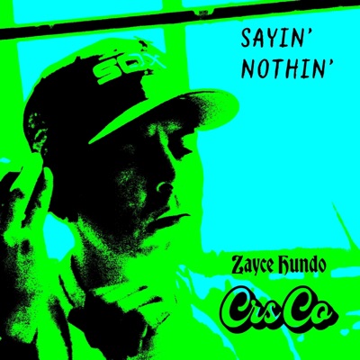 Sayin' Nothin' (feat. Zayce Hundo) - Single
