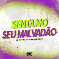Senta no Seu Malvadão - Single - DJ Henrique Da 074 & MC VN Cria