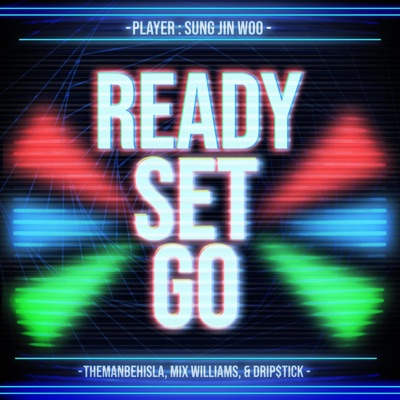 Ready Set Go! (feat. Mix Williams & Drip$tick) - Single