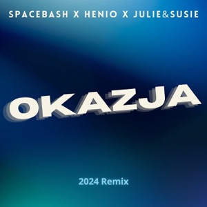 Okazja [feat. Henio, Julie&Susie] [2024 Remix - Radio Edit]