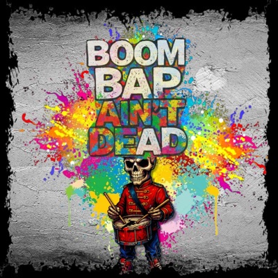 Boom Bap Ain't Dead! (feat. Profit Money Beats, samsraps, SHOE, Class_Sick, Paulo & UGGGY) - Single