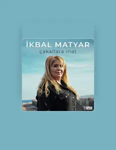 Listen to İkbal Matyar, watch music videos, read bio, see tour dates & more!