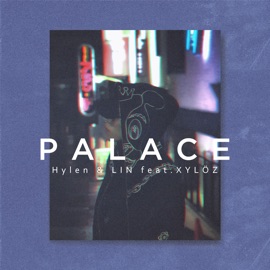 Palace (feat. Hylen & XYLÖZ) LIN