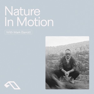 Anjunachill presents: Nature In Motion (DJ Mix)