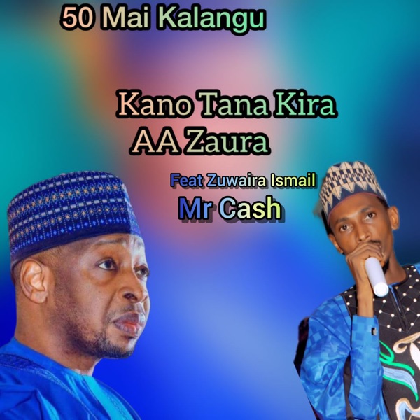 Kano Tana Kira Aa Zaura (feat. Zuwaira Ismail & Mr Cash)