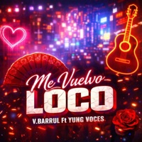 Me Vuelvo Loco (feat. Yung Voces & V.Barrul) - Single - YungVocesTV