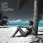 Let's Stay Together
