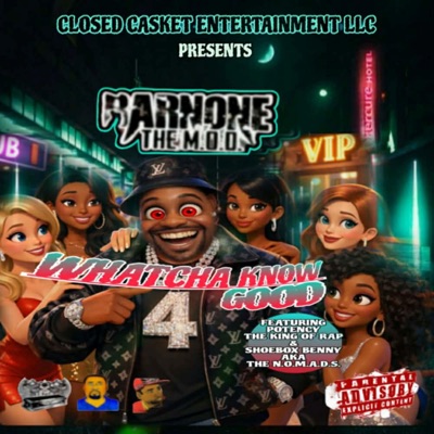 WHATCHA KNOW GOOD (feat. POTENCY THE KING OF RAP & SHOEBOX BENNY) - Single