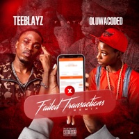 Failed Transactions (Remix) [feat. Oluwacoded] - Single - Teeblayz