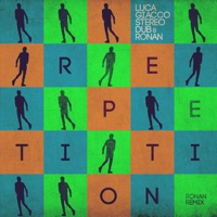 Repetition (Ronan Remix) - Single - Luca Giacco, Stereo Dub & Ronan