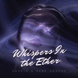 Whispers In the Ether Sash_S & René Groose