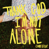 Thank God I'm Not Alone - Claire Leslie