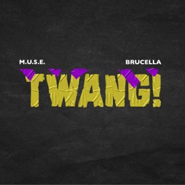 Twang! (feat. Brucella) M.U.S.E.