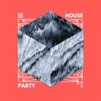 HOUSE PARTY - Single