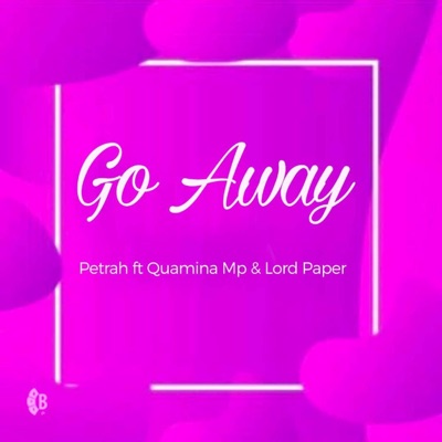 Go Away (feat. Quamina Mp & Lord Paper) - Single