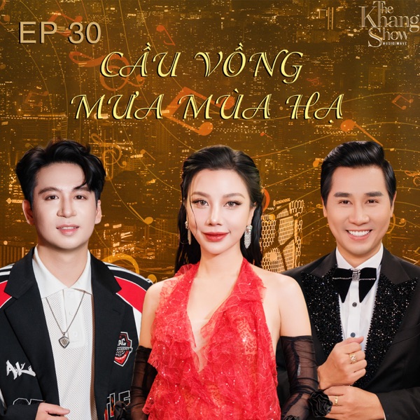 The Khang Show (EP30 Cầu Vồng Mưa Mùa Hạ) [feat. Phượng Vũ & Đỗ Hoàng Hiệp] - EP