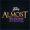 Almost There - Tyler Dean McDowell lyrics