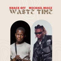 Waste Time (feat. Michael_Magz) - Single - Knack Off