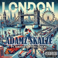 London (feat. A Too Lyrical & Kirious) - Single - Adamz Skalze