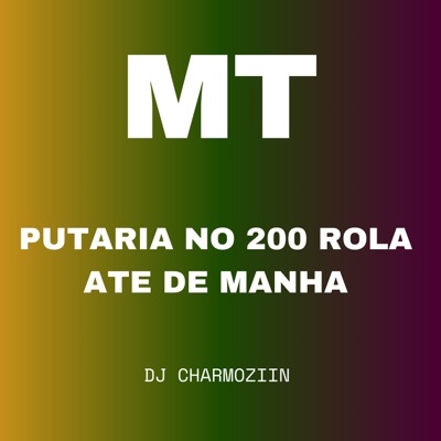 Mt - Putaria no 200 Rola Até de Manhã - Single