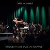 Invites Jane Monheit (feat. Jane Monheit) - Orquestra de Jazz do Algarve