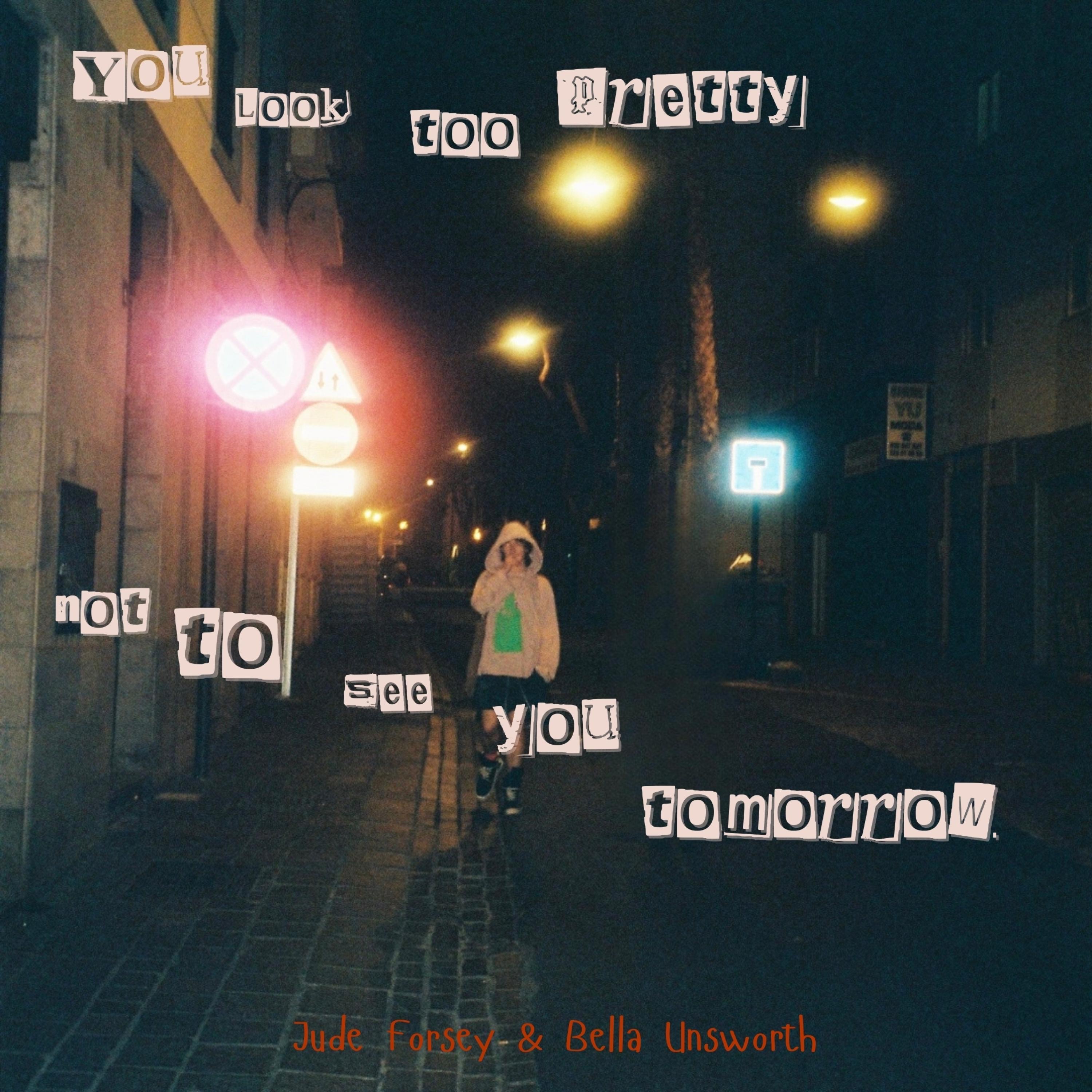 you look too pretty not to see you tomorrow - Single