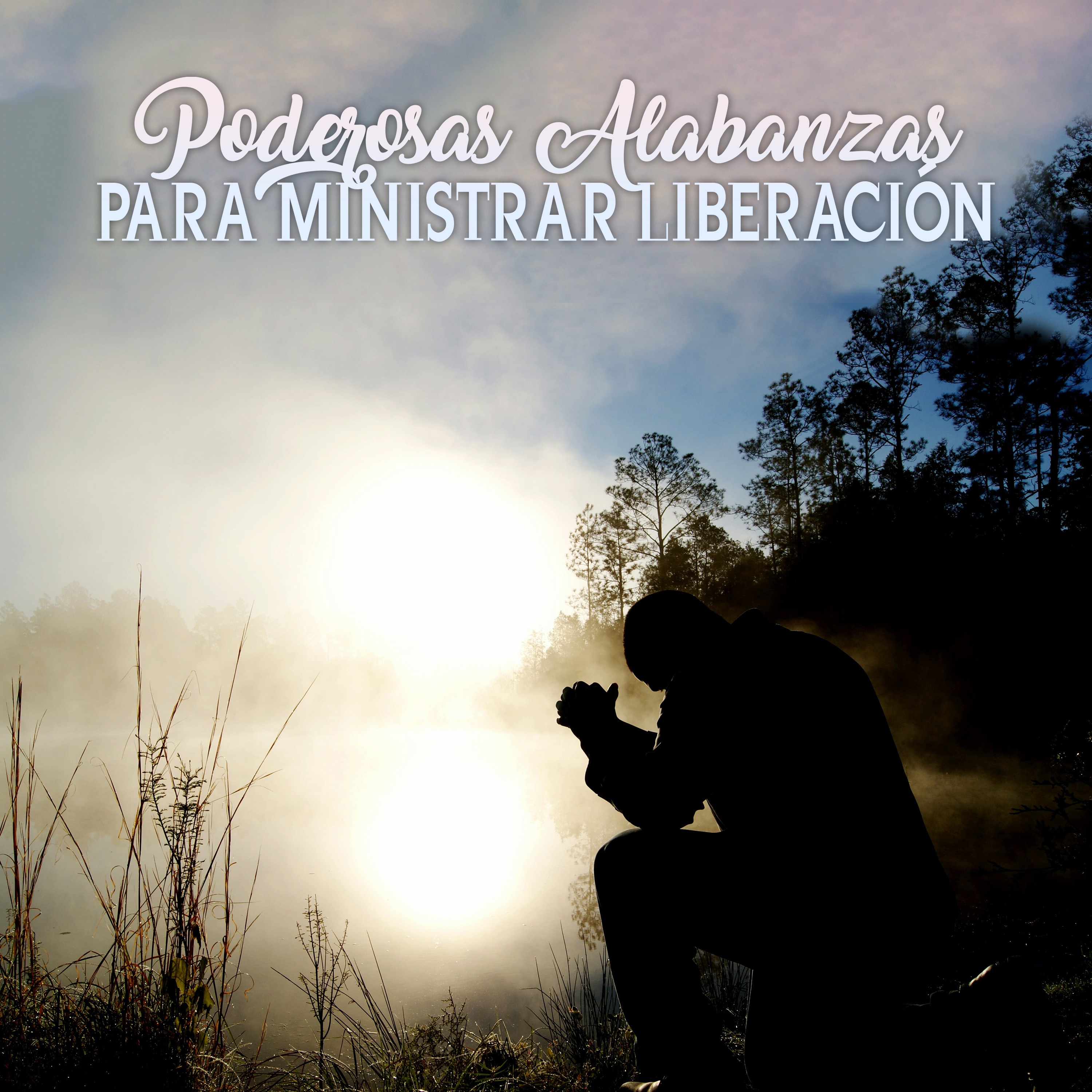 Poderosas Alabanzas para Ministrar Liberación