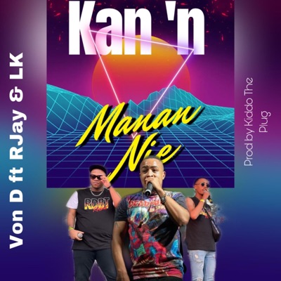 Kan ñ Manan Nie (feat. Rjay, LK & Kiddo The Plug) - Single