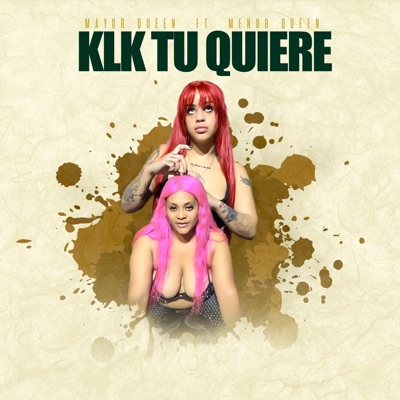 klk Tu Quiere (feat. La Mayor Queen & La Menor Queen) - Single