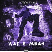 Wat U Mean - Single - StreetPoet