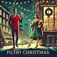Filthy Christmas - Single - Filthy Royalty