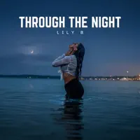 THROUGH THE NIGHT — LILY B