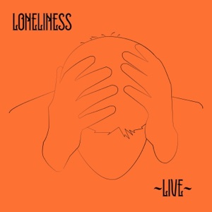 Loneliness (Live) - Single
