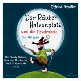 Der Räuber Hotzenplotz - Hörspiele: Der Räuber Hotzenplotz und die Mondrakete - Das Hörspiel