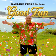 Good Fun - Kaulike Pescaia