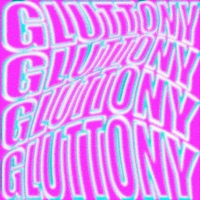 Gluttony - Single - whatafuckingbitch